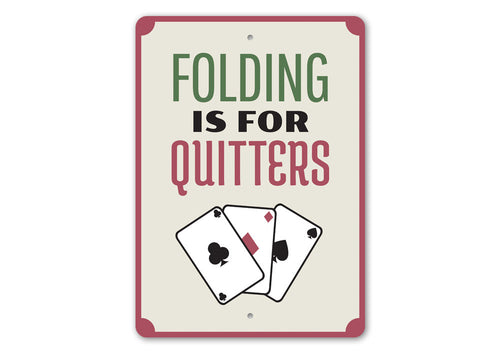 Folding is for Quitters Sign